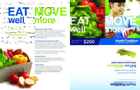 EAT MOVE Better health, and a rebate Health Tradition supports your healthy lifestyle with rebates for good nutrition, fitness, managing your weight and even learning how to manage stress in your life—some of the steps