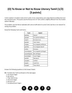 (O) To Know or Not to Know Literary Tamilpoints] Tamil is spoken in Southern India and Sri Lanka. It has a long history and a large literature dating back over two thousand years. This puzzle uses the literary 