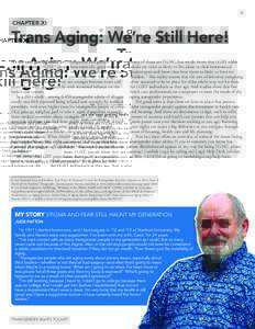45  CHAPTER XI Trans Aging: We’re Still Here! It’s not easy getting older, but transgender and gendernonconforming (TGNC) people have especially good reasons