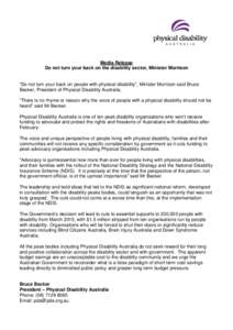 Media Release Do not turn your back on the disability sector, Minister Morrison “Do not turn your back on people with physical disability”, Minister Morrison said Bruce Becker, President of Physical Disability Austra