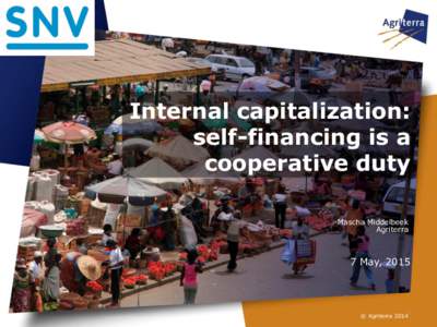 Internal capitalization: self-financing is a cooperative duty Mascha Middelbeek Agriterra