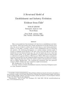 A Structural Model of Establishment and Industry Evolution: Evidence from Chile∗ MURAT S ¸ EKER† Enterprise Analysis Unit