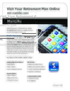 Visit Your Retirement Plan Online mlr.metlife.com MetLife designed your retirement plan website mlr.metlife.com to help you manage your plan account and prepare for retirement.