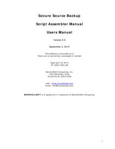 Secure Source Backup Script Assembler Manual Users Manual Version 2.0 September 3, 2014 This software is provided as-is.