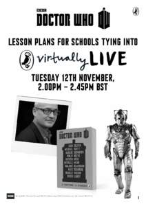 Lesson plans for schools tying into Tuesday 12th November, 2.00pm – 2.45pm BST BBC logo © BBCDoctor Who logo © BBCCyberman image © BBC/Kit Pedler/Gerry DavisLicensed by BBC WW Ltd.