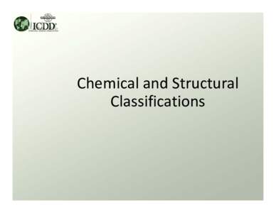 Chemical and Structural  Classifications Chemical and Structural Classification  What?