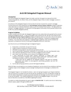 Arch MI Delegated Program Manual Introduction Arch MI has designed the Delegated Program to enable customers that agree to comply with Arch MI’s underwriting guidelines, the Master Policy, and the Delegated Program Pol