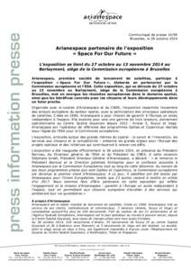 Communiqué de presse[removed]Bruxelles, le 28 octobre 2014 Arianespace partenaire de l’exposition « Space For Our Future » L’exposition se tient du 27 octobre au 13 novembre 2014 au