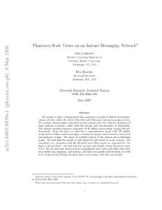 arXiv:0803.0939v1 [physics.soc-ph] 6 MarPlanetary-Scale Views on an Instant-Messaging Network∗ Jure Leskovec† Machine Learning Department Carnegie Mellon University