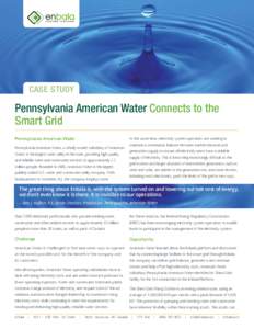 CASE STUDY  Pennsylvania American Water Connects to the Smart Grid At the same time, electricity system operators are working to