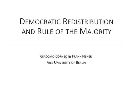 DEMOCRATIC REDISTRIBUTION AND RULE OF THE MAJORITY GIACOMO CORNEO & FRANK NEHER FREE UNIVERSITY OF BERLIN  1. Introduction