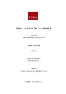 Library of Latin Texts – Series A  DATABASE FOR THE WESTERN LATIN TRADITION  User’s Guide