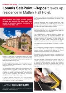 Loomis Case Study  Loomis SafePoint i-Deposit takes up residence in Matfen Hall Hotel. When Matfen Hall Hotel needed greater visibility and security for their cash, they