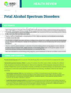 HEALTH REVIEW  Fetal Alcohol Spectrum Disorders KEY POINTS •	 Fetal Alcohol Spectrum Disorders (FASD) are the most severe outcomes of heavy maternal drinking during pregnancy. •	 The serious physiological, cognitive,