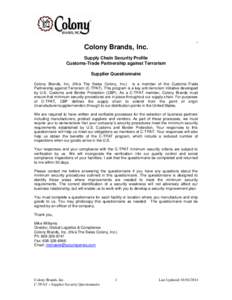 Colony Brands, Inc. Supply Chain Security Profile Customs-Trade Partnership against Terrorism Supplier Questionnaire Colony Brands, Inc. (f/k/a The Swiss Colony, Inc.) is a member of the Customs-Trade Partnership against