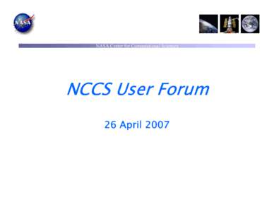 Microsoft PowerPoint - NCCS_User_Forum_04[removed]final.ppt