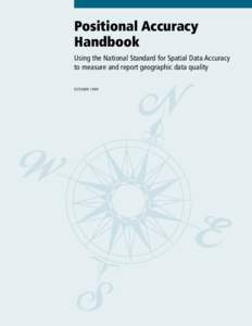 Positional Accuracy Handbook Using the National Standard for Spatial Data Accuracy to measure and report geographic data quality OCTOBER 1999
