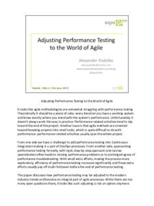 Adjusting Performance Testing to the World of Agile It looks like agile methodologies are somewhat struggling with performance testing. Theoretically it should be a piece of cake: every iteration you have a working syste