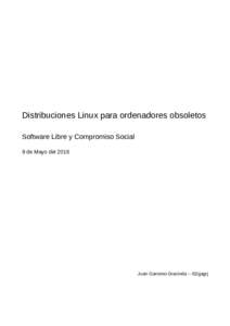 Distribuciones Linux para ordenadores obsoletos Software Libre y Compromiso Social 9 de Mayo del 2016 Juan Garceso Gracinda – i52gagrj
