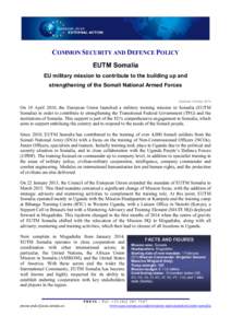 COMMON SECURITY AND DEFENCE POLICY EUTM Somalia EU military mission to contribute to the building up and strengthening of the Somali National Armed Forces Updated: October 2014