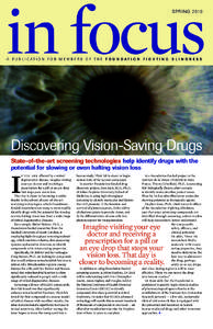 SPRING[removed]A P U B L I C AT I O N F O R M E M B E R S O F T H E F O U N D AT I O N F I G H T I N G B L I N D N E S S Discovering Vision-Saving Drugs State-of-the-art screening technologies help identify drugs with the