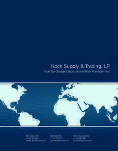Koch Supply & Trading, LP Fuel Surcharge Exposure and Risk Management Nick Dazzo (U.S.) + 