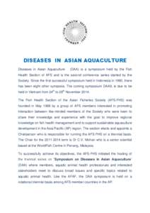 DISEASES IN ASIAN AQUACULTURE Diseases in Asian Aquaculture (DAA) is a symposium held by the Fish  Health Section of AFS and is the second conference series started by the