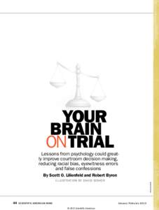 YOUR BRAIN ON TRIAL Lessons from psychology could greatly improve courtroom decision making, reducing racial bias, eyewitness errors and false confessions