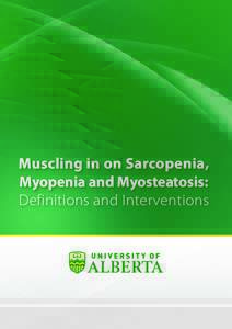 Muscling in on Sarcopenia, Myopenia and Myosteatosis: Definitions and Interventions Defining Sarcopenia, Myopenia and Myosteatosis