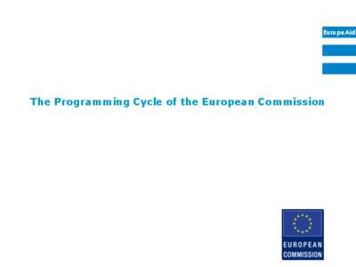 EuropeAid  The Programming Cycle of the European Commission EuropeAid