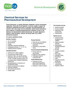 Chemical Development  Chemical Services for Pharmaceutical Development Ricerca Biosciences is a leading USA-based independent contract development organization. We provide the full spectrum of services needed to support 