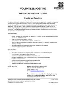 VOLUNTEER POSTING ONE-ON-ONE ENGLISH TUTORS Immigrant Services The Options Community Connections Program offers newcomers an opportunity to acquire and practice functional literacy in a safe environment as well as gain c