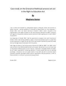 Case study on the Grievance Redressal process set out in the Right to Education Act By Meghana Kumar  I live in London and completed my undergraduate degree in Philosophy, Politics and Economics at