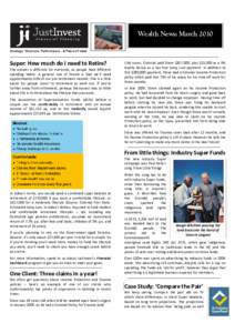 Wealth News: March 2010 Strategy. Structure. Performance...& Peace of mind ind Super: How much do I need to Retire? The answer is different for everyone, as people have different