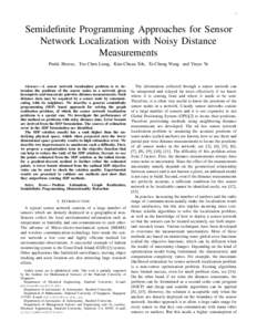 1  Semidefinite Programming Approaches for Sensor Network Localization with Noisy Distance Measurements Pratik Biswas, Tzu-Chen Liang, Kim-Chuan Toh, Ta-Chung Wang and Yinyu Ye
