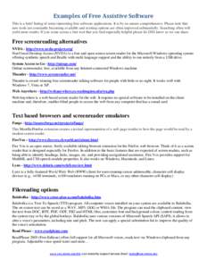 Examples of Free Assistive Software This is a brief listing of some interesting free software applications. It is by no means comprehensive. Please note that new tools are constantly becoming available and existing optio