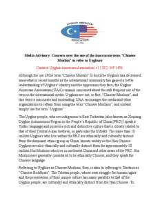 Media Advisory: Concern over the use of the inaccurate term “Chinese Muslim” to refer to Uyghurs Contact: Uyghur American Association +[removed]Although the use of the term “Chinese Muslim” to describe Uy