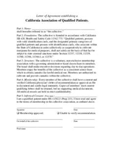 Letter of Agreement establishing a  California Association of Qualified Patients. Part 1: Name: ________________________________________________ shall hereafter referred to as “the collective.” Part 2: Foundation: Th