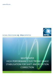 www.rfel.com  WHITEPAPER HIGH PERFORMANCE ELECTRONIC IMAGE STABILISATION FOR SHIFT AND ROTATION CORRECTION
