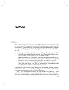 Preface  Introduction Most nontrivial programs involve some form of IPC or Interprocess Communication. This is a natural effect of the design principle that the better approach is to design an application as a group of s