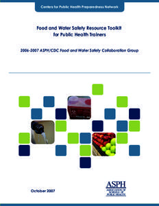 Centers for Public Health Preparedness Network  Food and Water Safety Resource Toolkit for Public Health Trainers[removed]ASPH/CDC Food and Water Safety Collaboration Group