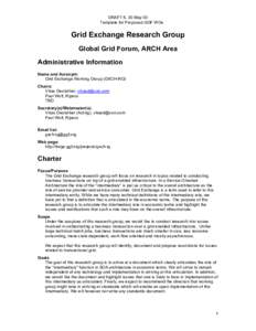 DRAFT 6, 30 May 03 Template for Proposed GGF WGs Grid Exchange Research Group Global Grid Forum, ARCH Area Administrative Information