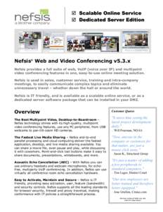  Scalable Online Service  Dedicated Server Edition Nefsis® Web and Video Conferencing v5.3.x Nefsis provides a full suite of web, VoIP (voice over IP) and multipoint video conferencing features in one, easy-to-use