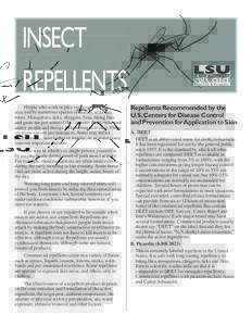 INSECT REPELLENTS People who work or play outdoors are often attacked by numerous species of insects, ticks and mites. Mosquitoes, ticks, chiggers, fleas, biting flies and gnats are just some of the creatures that irrita