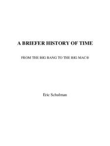 A BRIEFER HISTORY OF TIME FROM THE BIG BANG TO THE BIG MAC® Eric Schulman  Copyright © by Eric Schulman. Some rights reserved.