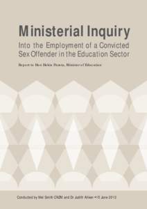Ministerial Inquiry Into the Employment of a Convicted Sex Offender in the Education Sector Report to Hon Hekia Parata, Minister of Education  Conducted by Mel Smith CNZM and Dr Judith Aitken • 15 June 2012