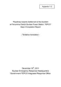 Appendix 1-2  “Roadmap towards Settlement of the Accident at Fukushima Daiichi Nuclear Power Station, TEPCO” Step 2 Completion Report