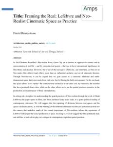 1  Title: Framing the Real: Lefèbvre and NeoRealist Cinematic Space as Practice David Brancaleone  Architecture_media_politics_society. vol. 5, no.4.