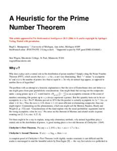 A Heuristic for the Prime Number Theorem This article appeared in The Mathematical Intelligencer 28:–9, and is copyright by SpringerVerlag. Posted with permission. Hugh L. Montgomery 1 , University of Michiga