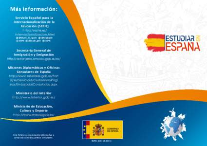 Más información: Servicio Español para la Internacionalización de la Educación (SEPIE) http://sepie.es/ internacionalizacion.html